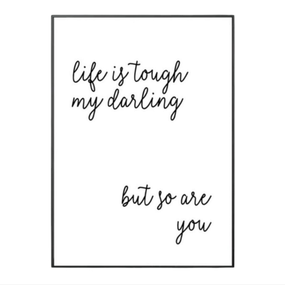 Other - Life is Tough My Darling, but so are You' Wall Decor